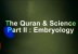 Quran & Science Part II : Embryology